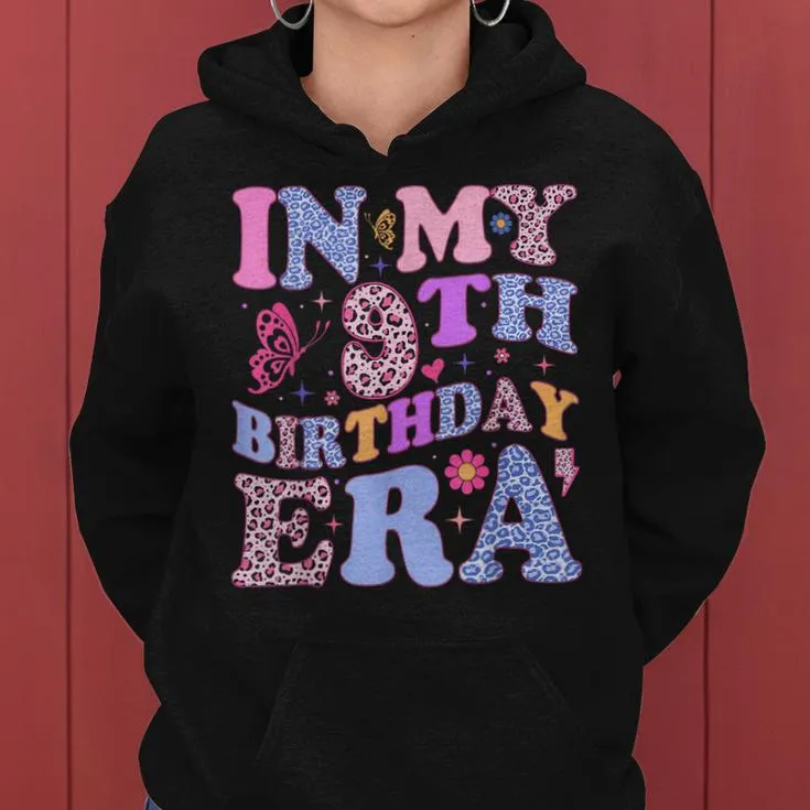 In My 9Th Birthday Era Nine 9 Year Old Girls Bday Women Hoodie