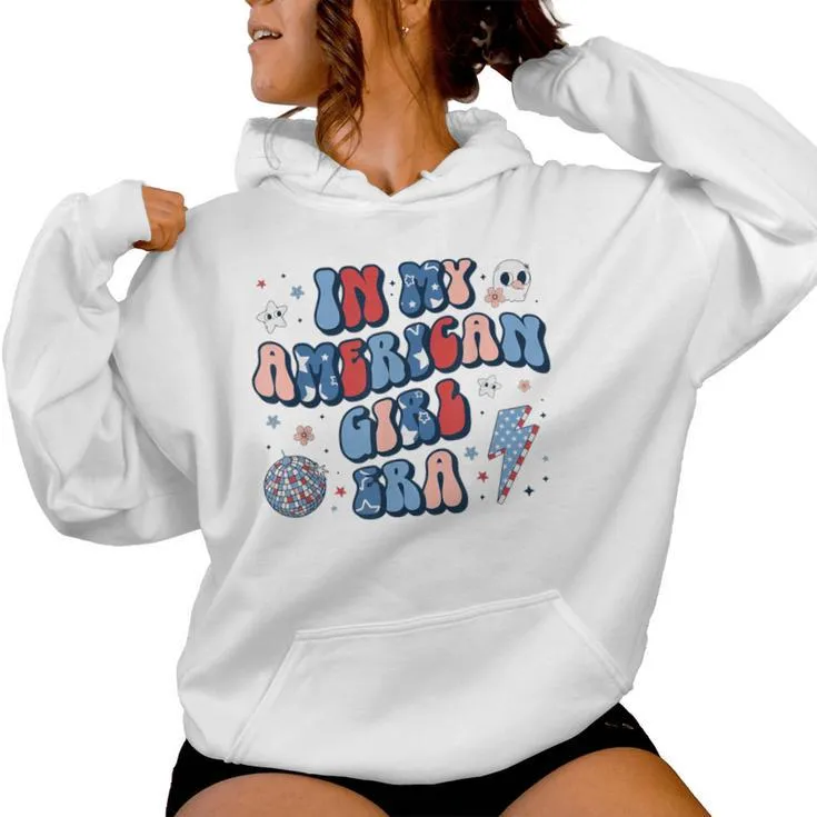 In My American Girl Era Retro 4Th Of July Fourth Groovy Women Hoodie