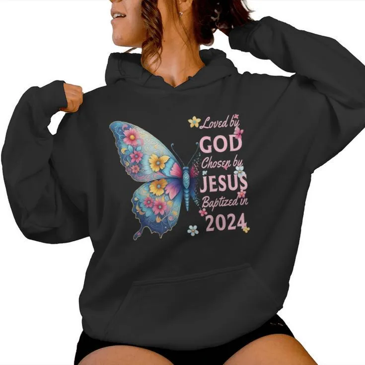 Loved By God Chosen By Jesus Baptized 2024 Butterfly Floral Women Hoodie