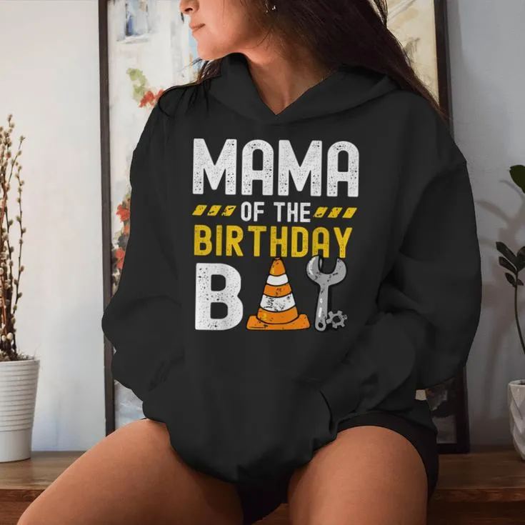 Mama Of The Birthday Boy Construction Worker Birthday Party Women Hoodie