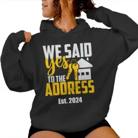 New Homeowner 2024 We Said Yes To The Address Women Women Hoodie