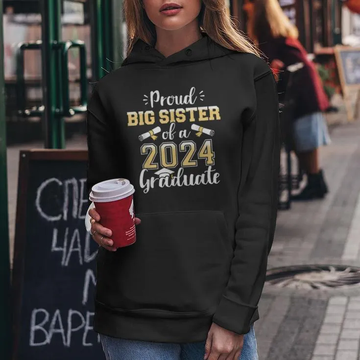 Proud Big Sister Of A Class Of 2024 Graduate For Graduation Women Hoodie