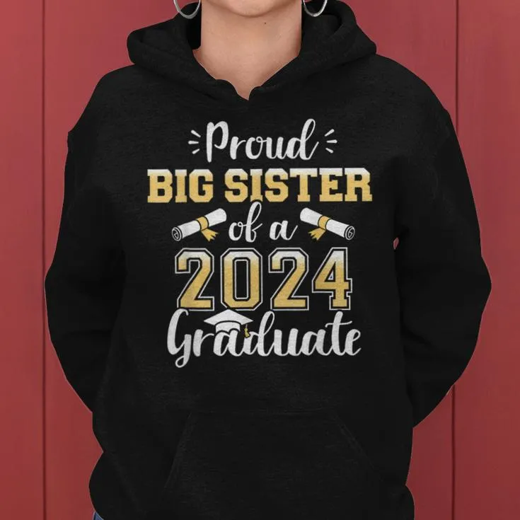 Proud Big Sister Of A Class Of 2024 Graduate For Graduation Women Hoodie