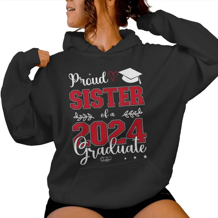 Proud Sister Of A Class Of 2024 Graduate For Graduation Women Hoodie