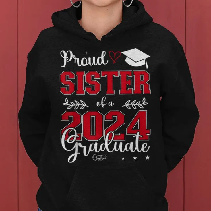 Proud Sister Of A Class Of 2024 Graduate For Graduation Women Hoodie