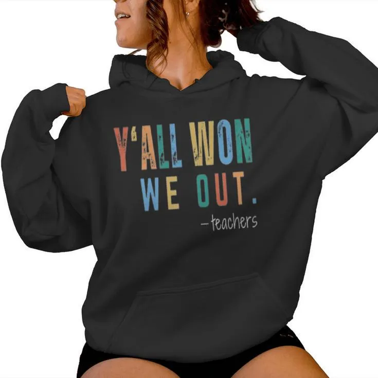 Y'all Won We Out Teacher Last Day Of School For Teacher Women Hoodie