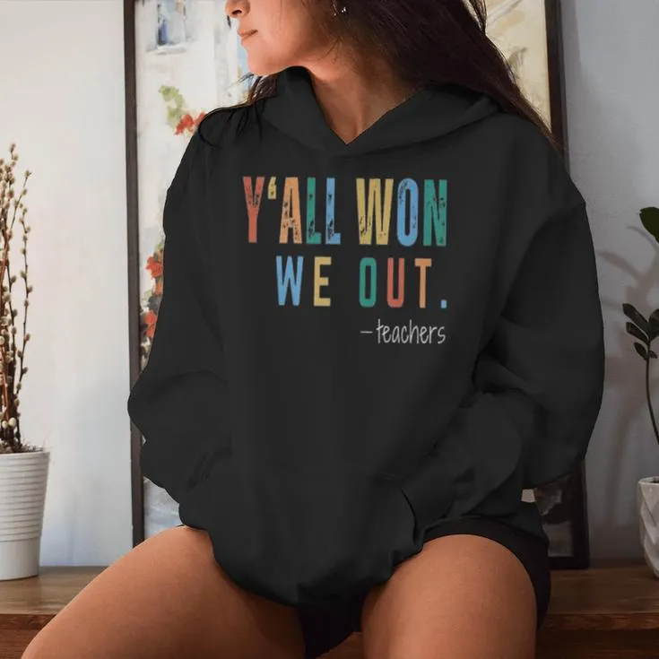 Y'all Won We Out Teacher Last Day Of School For Teacher Women Hoodie